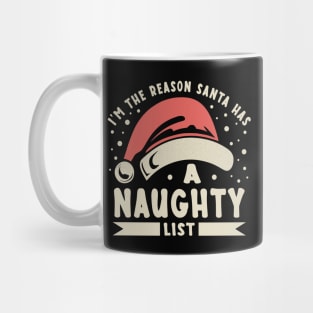 I'm The Reason Santa Has A Naughty List Mug